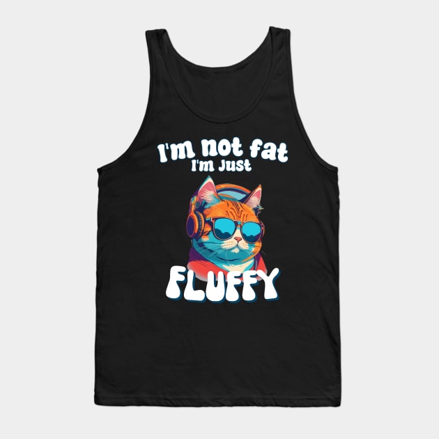 I’m not fat, I’m just fluffy funny humor for cat mom cat dad Tank Top by AimArtStudio